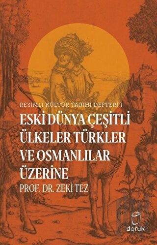 Resimli Kültür Tarihi Defteri 1 - Eski Dünya Çeşitli Ülkeler Türkler v