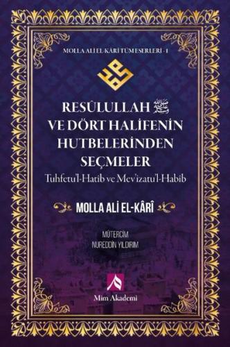 Resulullah (s.a.v) ve Dört Halifenin Hutbelerinden Seçmeler - Molla Ali El - Kari Tüm Eserleri 1