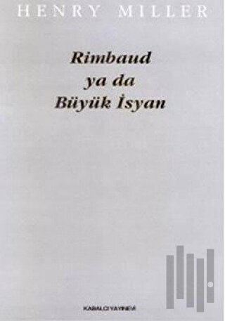 Rimbaud ya da Büyük İsyan | Kitap Ambarı