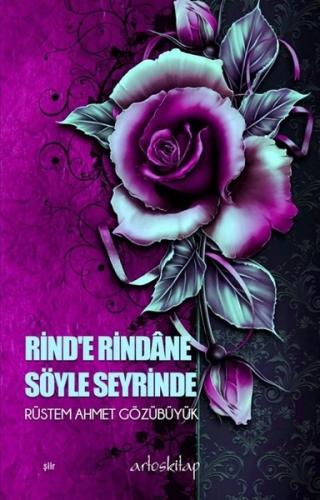 Rind’e Rindane Söyle Seyrinde | Kitap Ambarı