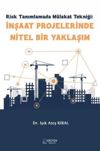 Risk Tanımlamada Mülakat Tekniği: İnşaat Projelerinde Nitel Bir Yaklaş