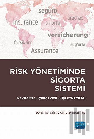 Risk Yönetiminde Sigorta Sistemi - Kavramsal Çerçevesi ve İşletmeciliği