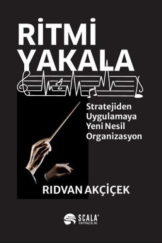 Ritmi Yakala - Stratejiden Uygulamaya Yeni Nesil Organizasyon