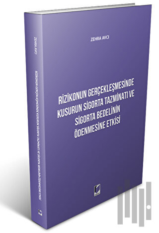 Rizikonun Gerçekleşmesinde Kusurun Sigorta Tazminatı ve Sigorta Bedelinin Ödenmesine Etkisi