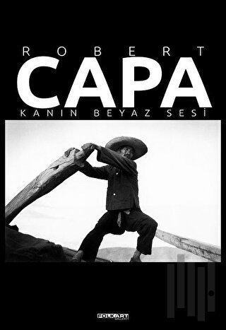 Robert Capa – Kanın Beyaz Sesi (Ciltli) | Kitap Ambarı