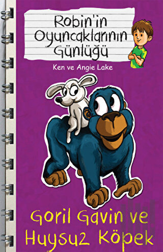 Robin'in Oyuncaklarının Günlüğü - Goril Gavin ve Huysuz Köpek | Kitap 