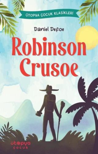 Robinson Crusoe - Ütopya Çocuk Klasikleri | Kitap Ambarı