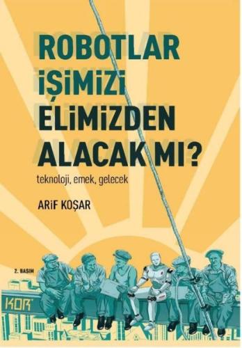 Robotlar İşimizi Elimizden Alacak Mı? | Kitap Ambarı