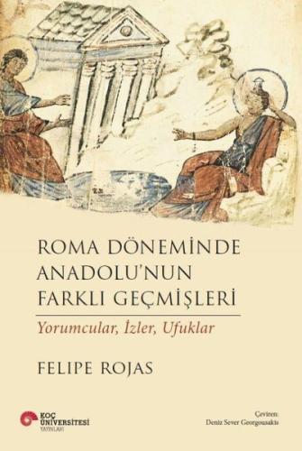 Roma Döneminde Anadolu'nun Farklı Geçmişleri - Yorumcular İzler Ufuklar
