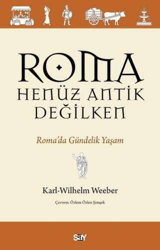Roma Henuz Antik Değilken - Roma'da Gundelik Yaşam