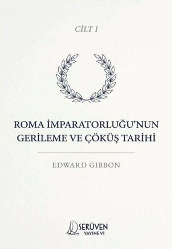 Roma İmparatorluğu'nun Gerileme ve Çöküş Tarihi Cilt 1 | Kitap Ambarı