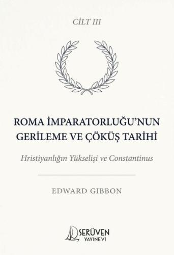 Roma İmparatorluğu'nun Gerileme ve Çöküş Tarihi Cilt 3 | Kitap Ambarı