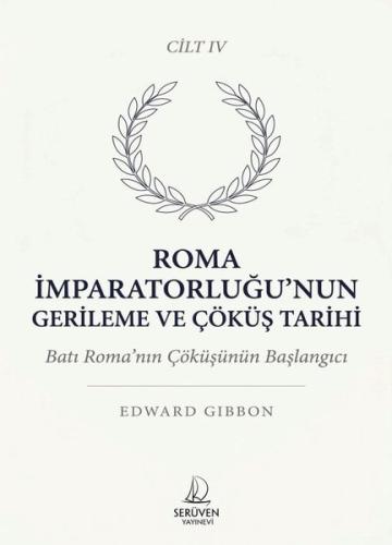 Roma İmparatorluğu'nun Gerileme ve Çöküş Tarihi Cilt 4 | Kitap Ambarı