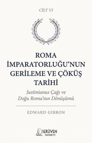 Roma İmparatorluğu'nun Gerileme ve Çöküş Tarihi Cilt 6 | Kitap Ambarı