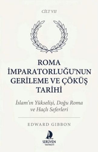 Roma İmparatorluğu'nun Gerileme ve Çöküş Tarihi Cilt 7 | Kitap Ambarı