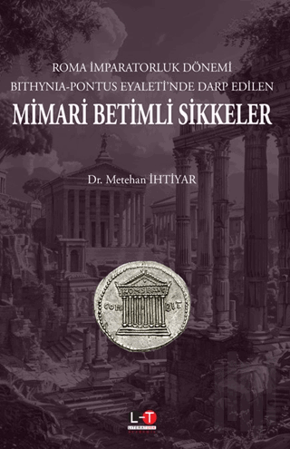 Roma İmparatorluk Dönemi Bithynia-Pontus Eyaleti’nde Darp Edilen Mimari Betimli Sikkeler