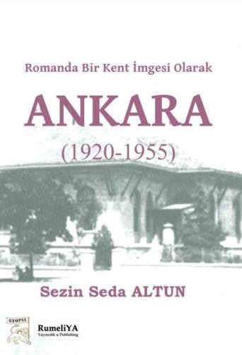 Romanda Bir Kent İmgesi Olarak Ankara 1920 - 1955 | Kitap Ambarı