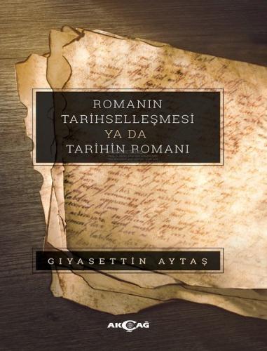 Romanın Tarihselleşmesi ya da Tarihin Romanı | Kitap Ambarı