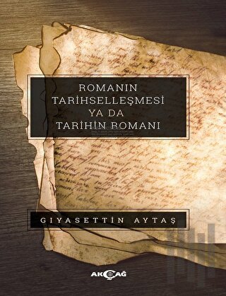 Romanın Tarihselleşmesi Ya Da Tarihin Romanı | Kitap Ambarı