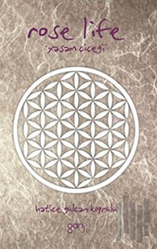 Rose Life / Yaşam Çiçeği