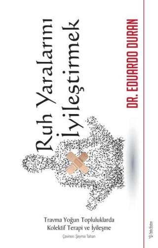 Ruh Yaralarını İyileştirmek - Travma Yoğun Topluluklarda Kolektif Terapi ve İyileşme