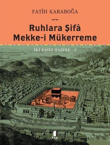 Ruhlara Şifa Mekke-i Mükerreme - İki Eşsiz Hazine 1 (Ciltli) | Kitap A