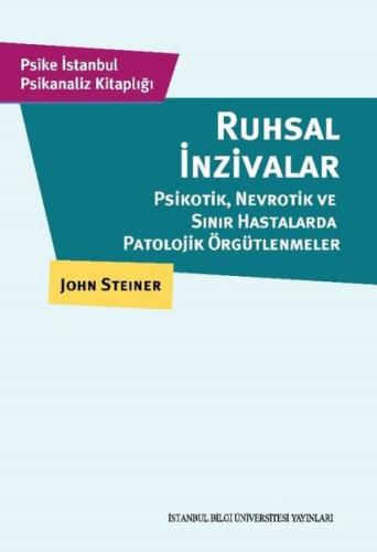 Ruhsal İnzivalar: Psikotik Nevrotik ve Sınır Hastalarda Patolojik Örgü