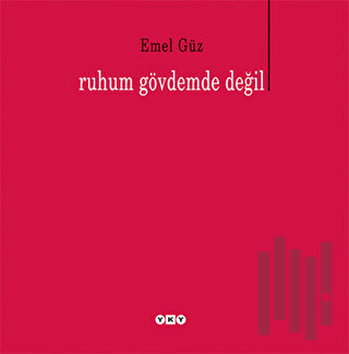 Ruhum Gövdemde Değil