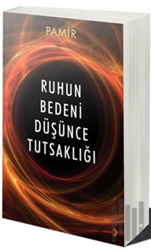 Ruhun Bedeni Düşünce Tutsaklığı