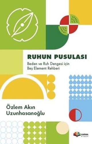 Ruhun Pusulası: Beden ve Ruh Dengesi İçin Beş Element Rehberi | Kitap 