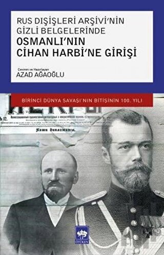 Rus Dışişleri Arşivi’nin Gizli Belgelerinde Osmanlı’nın Cihan Harbi’ne