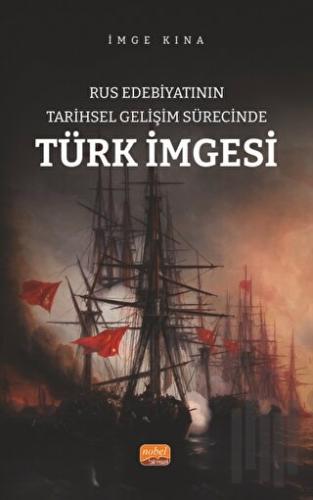 Rus Edebiyatının Tarihsel Gelişim Sürecinde Türk İmgesi