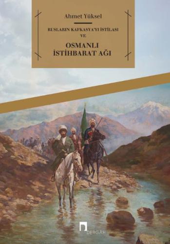 Rusların Kafkasya'yı İstilası ve Osmanlı İstihbarat Ağı | Kitap Ambarı