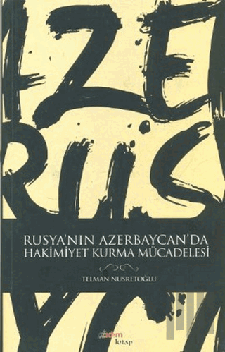 Rusya’nın Azerbaycan’da Hakimiyet Kurma Mücadelesi
