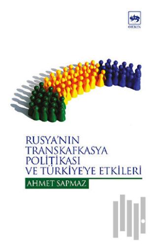 Rusya’nın Transkafkasya Politikası ve Türkiye’ye Etkileri | Kitap Amba