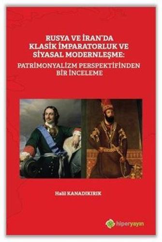 Rusya ve İran'da Klasik İmparatorluk ve Siyasal Modernleşme: Patrimonyalizm Perspektifinden İnceleme
