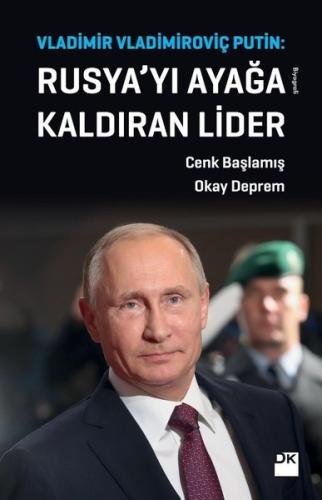 Rusya'yı Ayağa Kaldıran Lider: Vladimir Vladimiroviç Putin