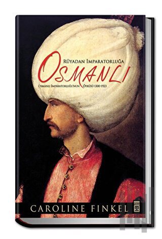 Rüyadan İmparatorluğa: Osmanlı (Ciltli) | Kitap Ambarı