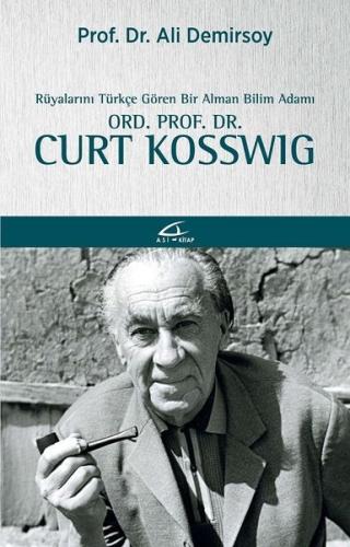 Rüyalarını Türkçe Gören Bir Alman Bilim Adamı Ord. Prof. Dr. Curt Koss