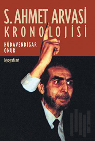 S. Ahmet Arvasi Kronolojisi | Kitap Ambarı