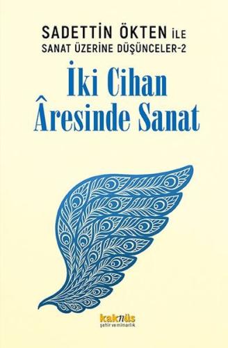 Saadettin Ökten İle Sanat Üzerine Düşünceler 2 - İki Cihan Aresinde Sa