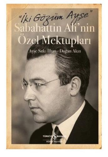 Sabahattin Ali'nin Özel Mektupları - İki Gözüm Ayşe (Ciltli)