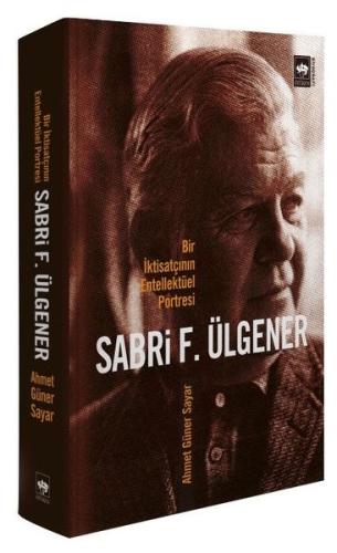 Sabri F. Ülgener - Bir İktisatçının Entellektüel Portresi | Kitap Amba