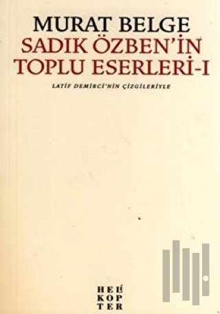 Sadık Özben’in Toplu Eserleri - 1 | Kitap Ambarı