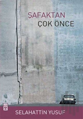 Şafaktan Çok Önce | Kitap Ambarı