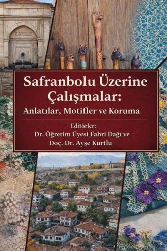 Safranbolu Üzerine Çalışmalar: Anlatılar Motifler ve Koruma | Kitap Am