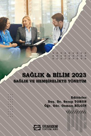 Sağlık & Bilim 2023: Sağlık ve Hemşirelikte Yönetim