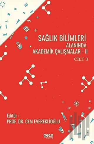 Sağlık Bilimleri Alanında Akademik Çalışmalar - 2 Cilt 3