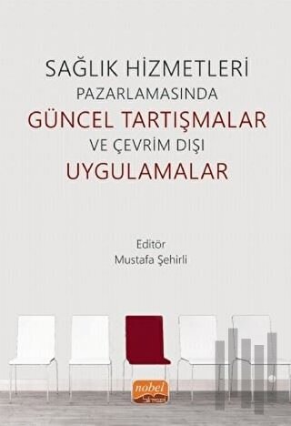 Sağlık Hizmetleri Pazarlamasında Güncel Tartışmalar ve Çevrim Dışı Uygulamalar