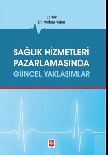 Sağlık Hizmetleri Pazarlamasında Güncel Yaklaşımlar